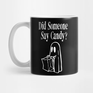 Funny Dark Humor Halloween Did Someone Say Candy? Mug